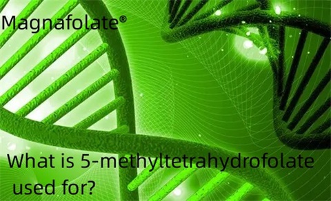 5-methyltetrahydrofolate dùng để làm gì?