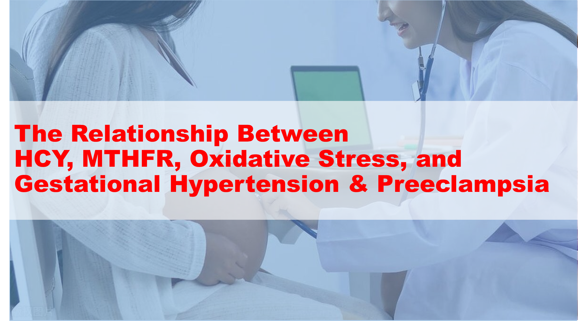 Báo cáo nghiên cứu: Mối quan hệ giữa HCY, MTHFR, stress oxy hóa và tăng huyết áp thai kỳ và tiền sản giật